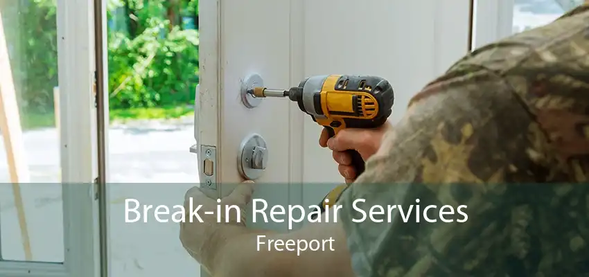 Break-in Repair Services Freeport