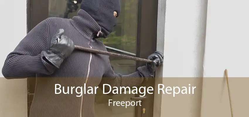 Burglar Damage Repair Freeport