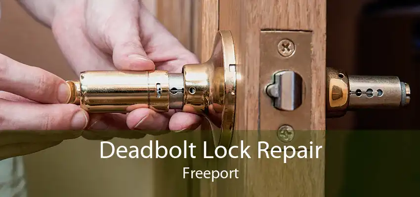 Deadbolt Lock Repair Freeport