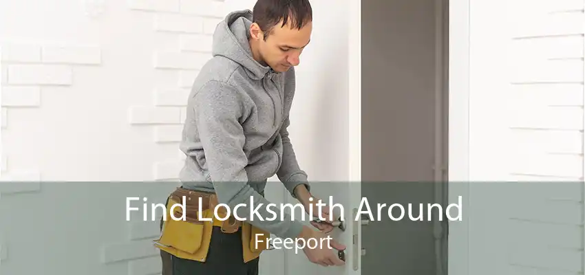 Find Locksmith Around Freeport