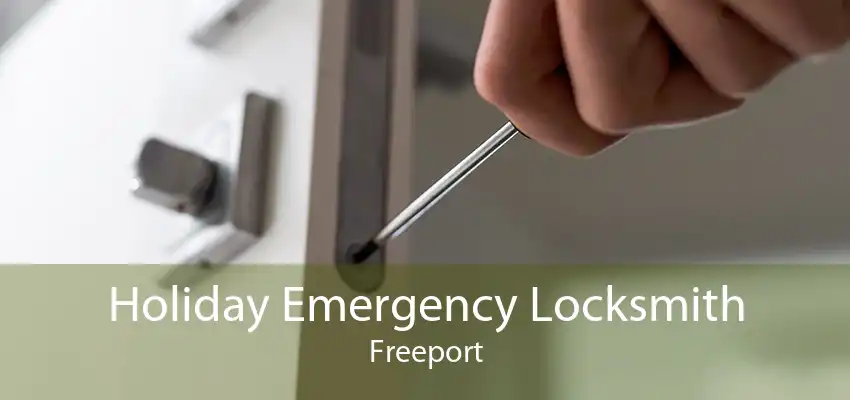 Holiday Emergency Locksmith Freeport