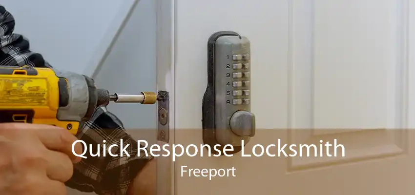 Quick Response Locksmith Freeport